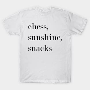 Chess, Sunshine, Snacks. T-Shirt